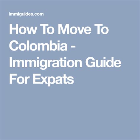 How To Move To Colombia Immigration Guide For Expats Colombia Expat Moving