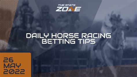 Daily Horse Racing Tips (26/05/22) - The Stats Zone