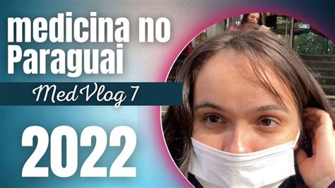 Medvlog 7 Rotina Semanal De Uma Estudante De Medicina No Paraguai