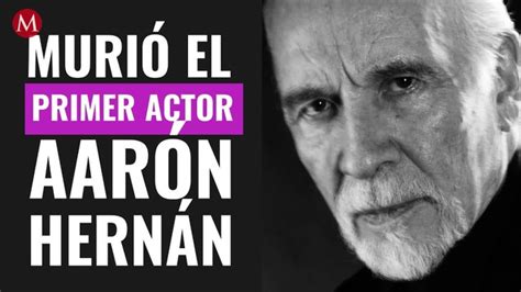 Murió El Primer Actor Aarón Hernán Tras Sufrir Caída Grupo Milenio