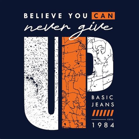 Premium Vector Never Give Up Graphic Typography Vector T Shirt