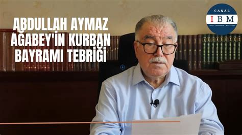 Abdullah Aymaz Ağabey in Kurban Bayramı Tebriği 2023 YouTube