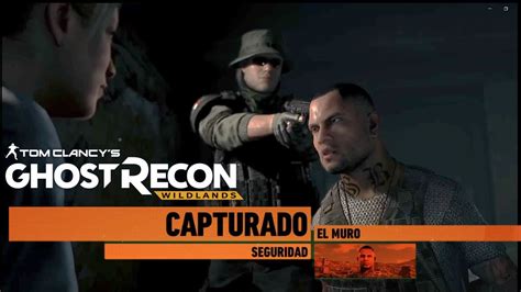 Ghost Recon Wildlands El Muro Captura Completa Youtube