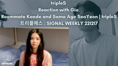 TripleS Reaction With Gio Roommate Kaede And Same Age SeoYeon TripleS