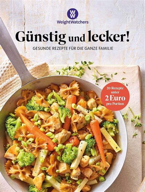 Weight Watchers Günstig und lecker Gesunde Rezepte für ganze