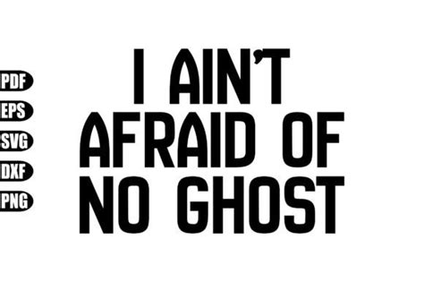 I Aint Afraid Of No Ghost Svg Graphic By Creativekhadiza124 · Creative Fabrica