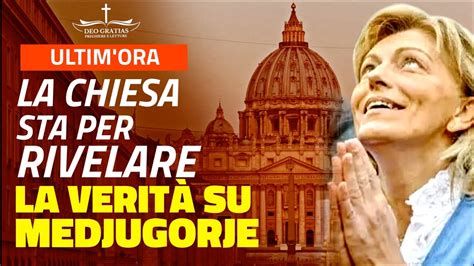 Appena Accaduto La Chiesa Sta Per Svelare La Verit Su Medjugorie