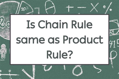 Is Chain Rule same as Product Rule? - Difference & Comparison