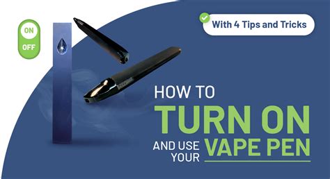 How To Turn On And Use Your Vape Pen With 4 Tips And Tricks 2022