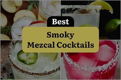 31 Smoky Mezcal Cocktails to Ignite Your Taste Buds! | DineWithDrinks