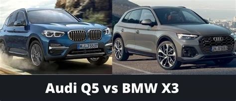 Audi Q5 Vs Bmw X3 Which One Offers The Better Midsize Suv Experience