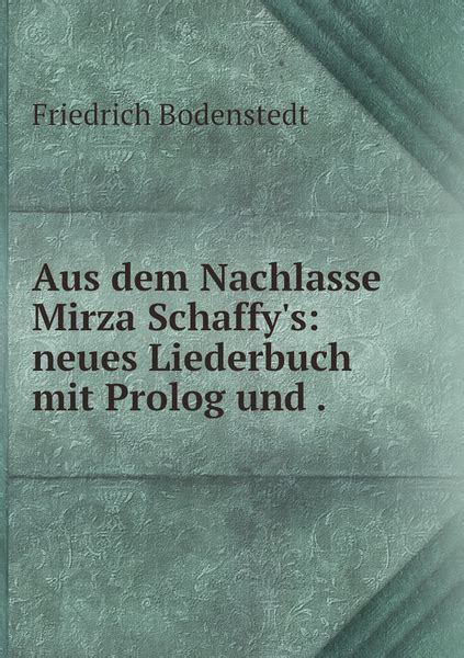 Aus Dem Nachlasse Mirza Schaffy S Neues Liederbuch Mit Prolog Und