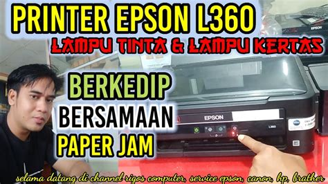 Cara Mengatasi Printer Epson L360 Lampu Power Dan Kertas Berkedip