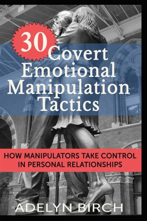 30 Covert Emotional Manipulation Tactics How Manipulators Take Control