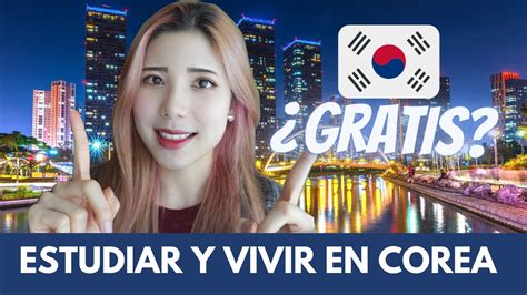 C Mo Vivir Y Estudiar Gratis En Corea Te Cuento Todo Youtube