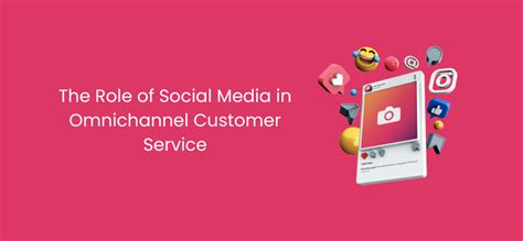 The Role Of Social Media In Omnichannel Customer Service Chaty