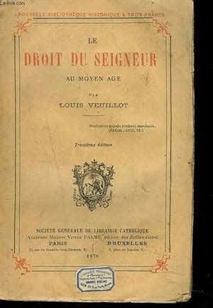 LE DROIT DU SEIGNEUR AU MOYEN AGE. 3 e EDITION. by LOUIS VEUILLOT: bon Couverture souple (1878 ...