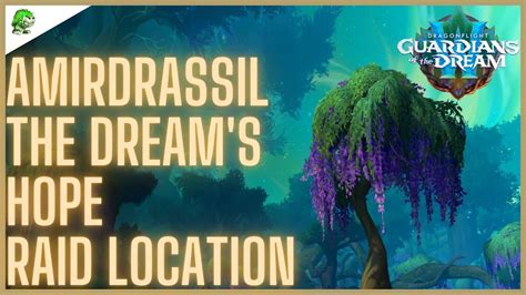 Dragonflight Amirdrassil The Dream S Hope Raid Location YouTube