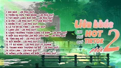 Liên Khúc bài Nhạc Hoa Lời Việt Hot TikTok Lee Phú Quý Phần YouTube