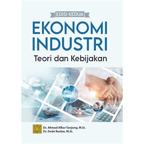 Ekonomi Industri Teori Dan Kebijakan Edisi Kedua Prenada Media