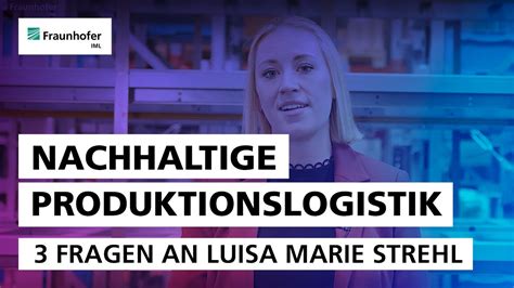 Nachhaltige Produktionslogistik 3 Fragen An Luisa Marie Strehl YouTube