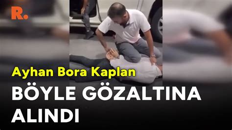 Ayhan Bora Kaplan böyle gözaltına alındı YouTube