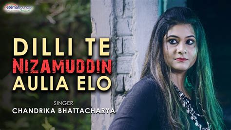 Dilli Te Nizamuddin Aulia Chandrika Bhattacharya Youtube