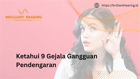 Ketahui 9 Gejala Gangguan Pendengaran Brilliant Hearing