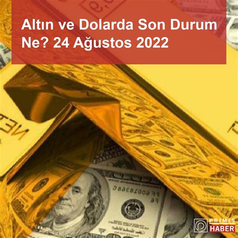 Alt N Ve Dolarda Son Durum Ne A Ustos