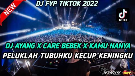 Dugem Viral Tiktokdj Ayang X Care Bebek X Kamu Nanya Dj Paling