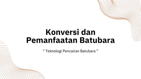 Konversi Dan Pemanfaatan Batubara Teknologi Pencairan Batubara Youtube