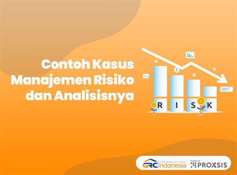 Contoh Kasus Manajemen Risiko Dan Analisisnya