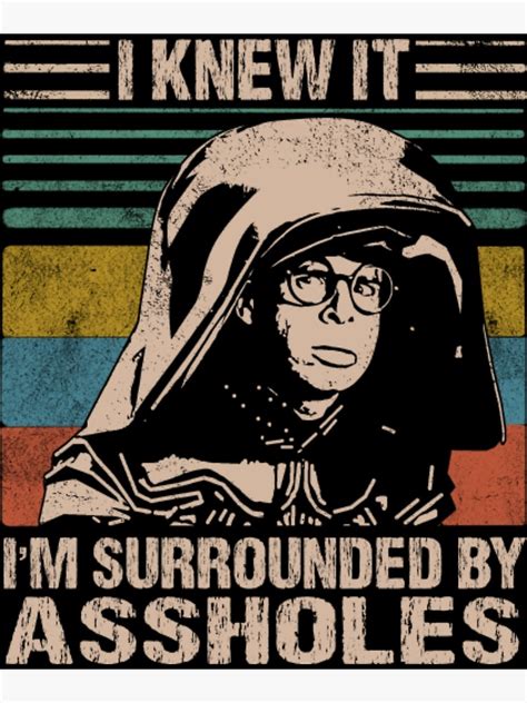 "Dark Helmet Spaceballs I Knew It I'm Surrounded By Assholes" Poster by ...