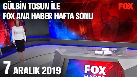 7 Aralık 2019 Gülbin Tosun ile FOX Ana Haber Hafta Sonu YouTube