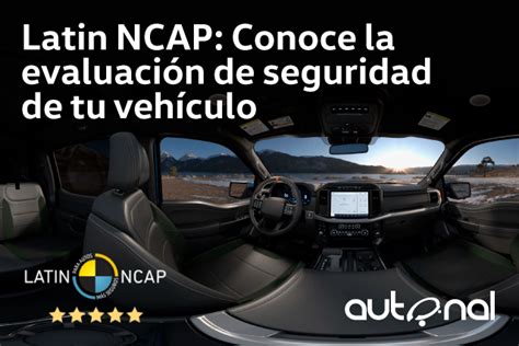 Latin NCAP Conoce la evaluación de seguridad de tu vehículo Autonal