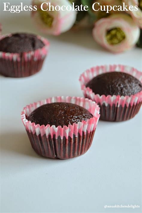 Anu S Kitchendelights Eggless Chocolate Cupcakes Chocolate Cupcake Recipe