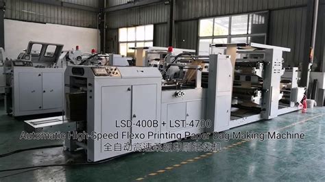 Lsd 400b Lst 4700 Automatic High Speed Flexo Printing Paper Bag Making Machine Youtube