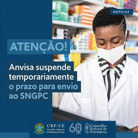 Anvisa Suspende Temporariamente O Prazo Para O Envio Ao Sngpc Crf Ce