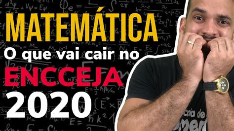 ENCCEJA 2020 O que CAI em MATEMÁTICA Ensino Médio YouTube