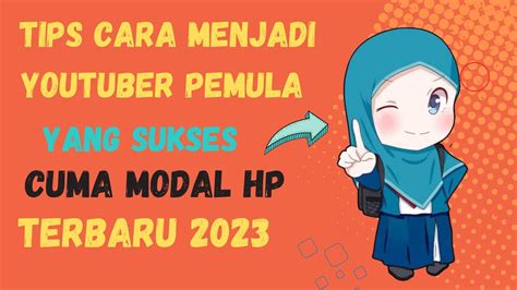 Tips Cara Menjadi Youtuber Pemula Yang Sukses Cuma Modal Hp Terbaru