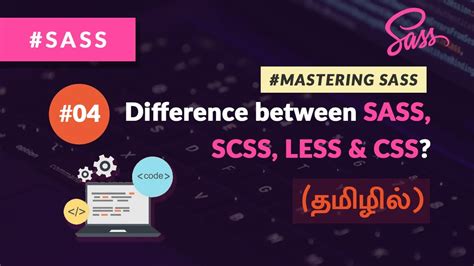 04 Difference Between Sass Scss Less And Css தமிழில் Tamil Sass Tutorial Youtube