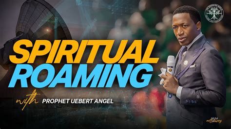 Spiritual Roaming Prophet Uebert Angel YouTube