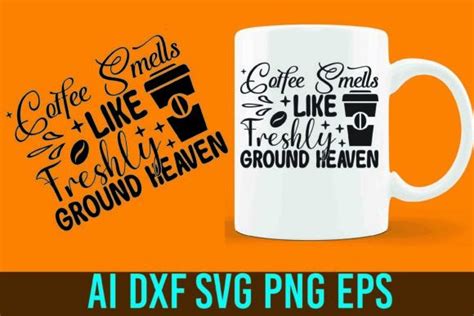 Coffee Smells Like Freshly Ground Heaven Graphic By KDP Grandmaster