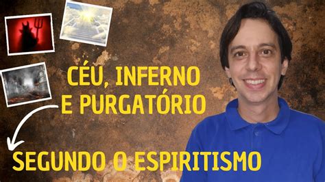 C U Inferno E Purgat Rio Segundo O Espiritismo Youtube