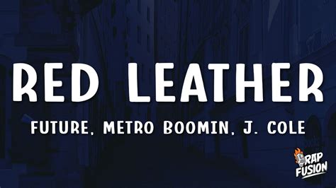 Future Metro Boomin J Cole Red Leather Lyrics Youtube