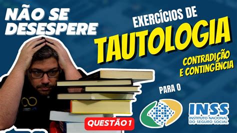 Exerc Cios De Tautologia Para O Concurso Do Inss Quest O Youtube