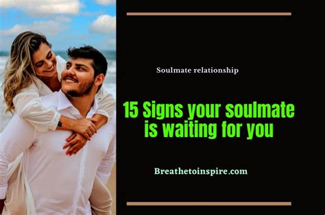 15 Signs Your Soulmate Is Waiting For You Breathe To Inspire