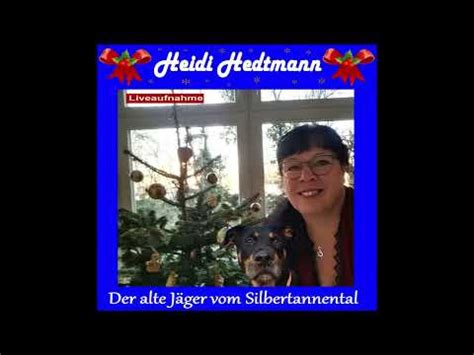 Der alte Jäger vom Silbertannental Heidi Hedtmann YouTube