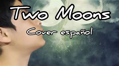 Two Moons Boywhituke Cover Espa Ol Youtube