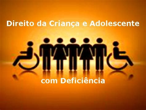 Direito Da Criana E Adolescente Deficincia Direito